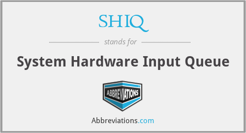 SHIQ - System Hardware Input Queue