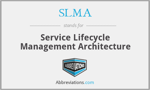 SLMA - Service Lifecycle Management Architecture