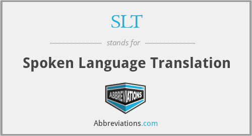 SLT - Spoken Language Translation