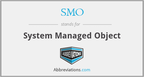 SMO - System Managed Object