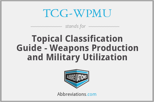 TCG-WPMU - Topical Classification Guide - Weapons Production and Military Utilization