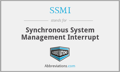 SSMI - Synchronous System Management Interrupt
