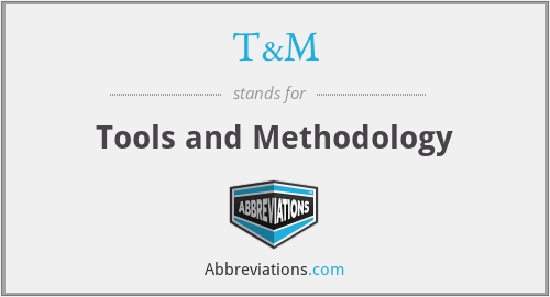 T&M - Tools and Methodology
