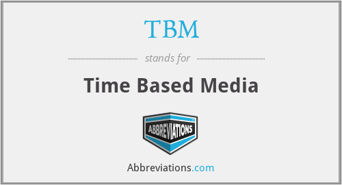 TBM - Time Based Media