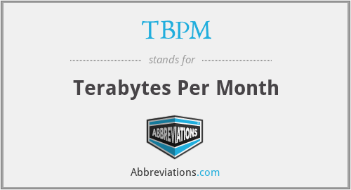 TBPM - Terabytes Per Month