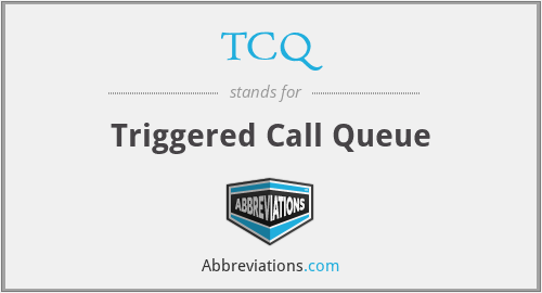 TCQ - Triggered Call Queue
