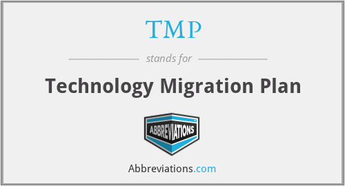 TMP - Technology Migration Plan
