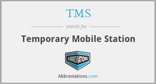 TMS - Temporary Mobile Station