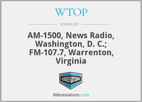 WTOP - AM-1500, News Radio, Washington, D. C.; FM-107.7, Warrenton, Virginia