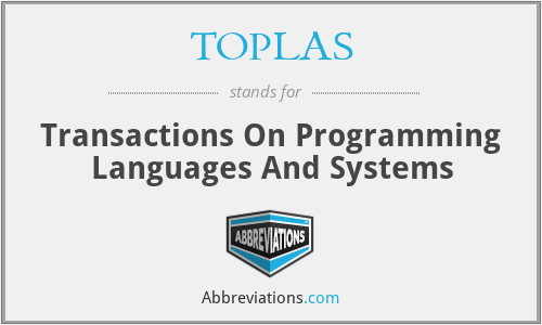 TOPLAS - Transactions On Programming Languages And Systems