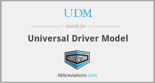 UDM - Universal Driver Model