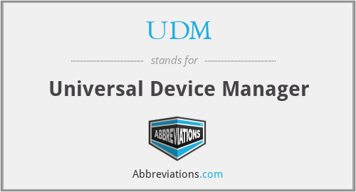 UDM - Universal Device Manager
