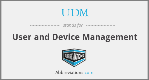 UDM - User and Device Management