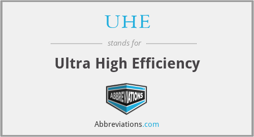 UHE - Ultra High Efficiency