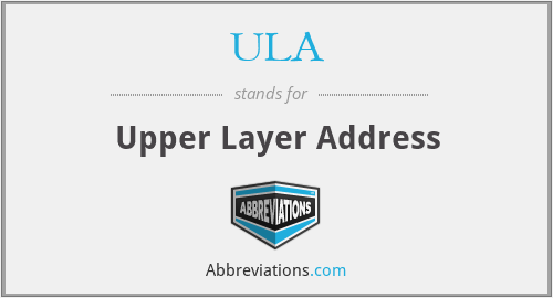 ULA - Upper Layer Address