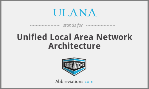 ULANA - Unified Local Area Network Architecture
