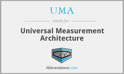 UMA - Universal Measurement Architecture