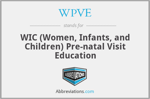 WPVE - WIC (Women, Infants, and Children) Pre-natal Visit Education