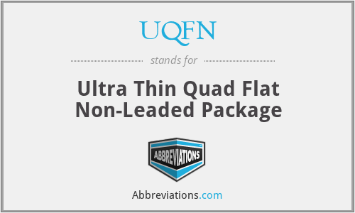 UQFN - Ultra Thin Quad Flat Non-Leaded Package