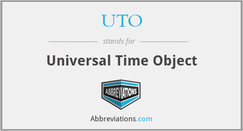 UTO - Universal Time Object