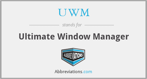 UWM - Ultimate Window Manager