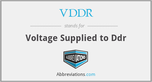 VDDR - Voltage Supplied to Ddr