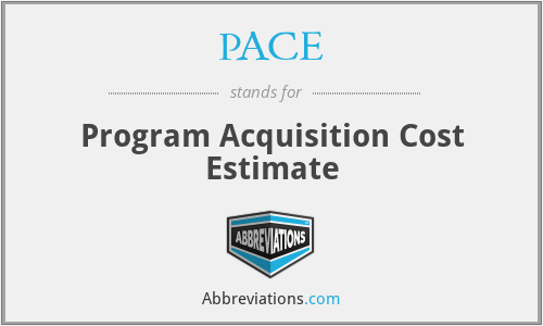 PACE - Program Acquisition Cost Estimate
