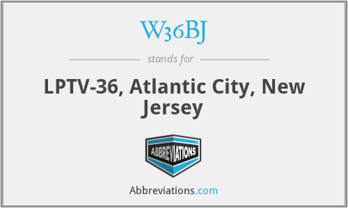 W36BJ - LPTV-36, Atlantic City, New Jersey