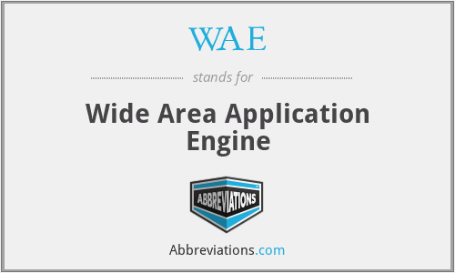 WAE - Wide Area Application Engine
