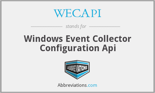 WECAPI - Windows Event Collector Configuration Api
