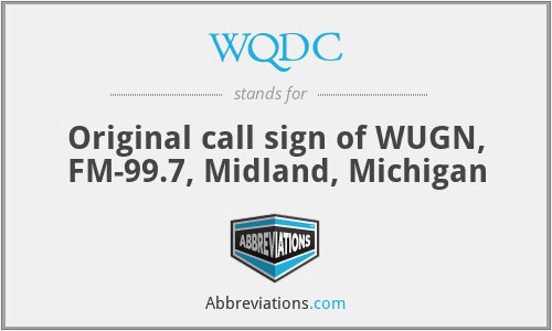 WQDC - Original call sign of WUGN, FM-99.7, Midland, Michigan