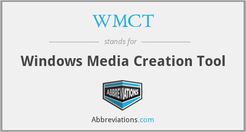 WMCT - Windows Media Creation Tool