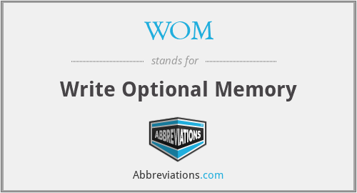 WOM - Write Optional Memory