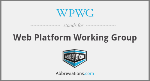 WPWG - Web Platform Working Group