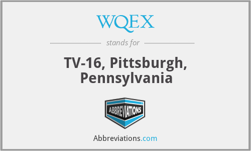 WQEX - TV-16, Pittsburgh, Pennsylvania