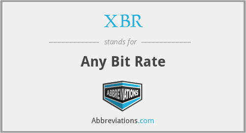 XBR - Any Bit Rate