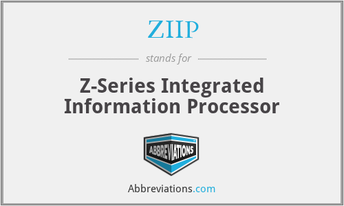 ZIIP - Z-Series Integrated Information Processor