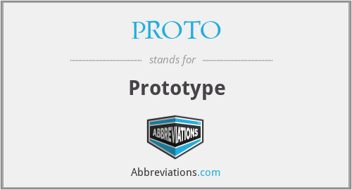 PROTO - Prototype