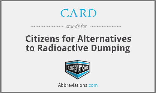 CARD - Citizens for Alternatives to Radioactive Dumping