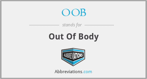 OOB - Out Of Body