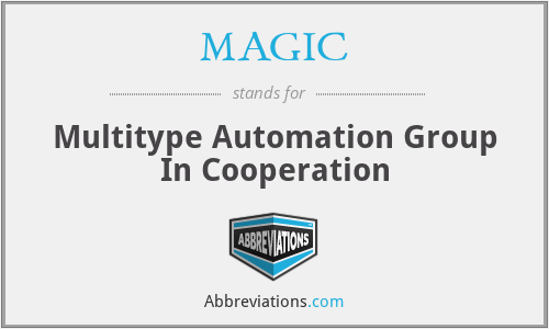MAGIC - Multitype Automation Group In Cooperation