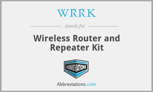 WRRK - Wireless Router and Repeater Kit