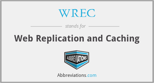 WREC - Web Replication and Caching