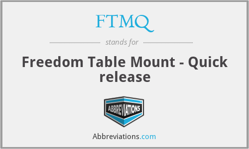 FTMQ - Freedom Table Mount - Quick release