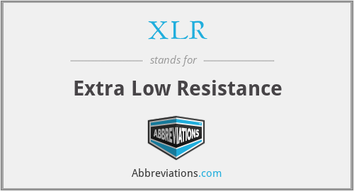 XLR - Extra Low Resistance