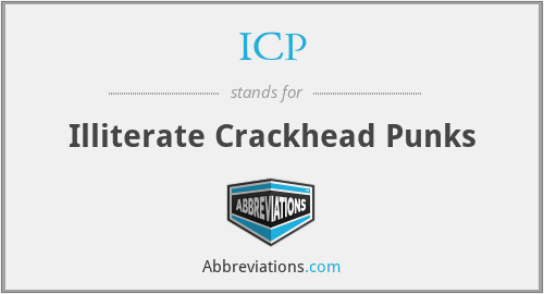 ICP - Illiterate Crackhead Punks