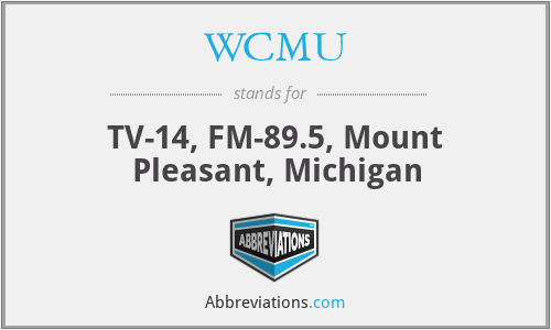 WCMU - TV-14, FM-89.5, Mount Pleasant, Michigan