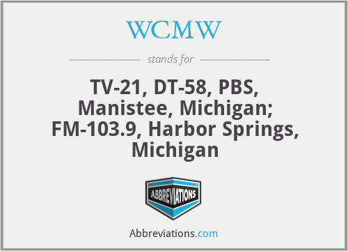 WCMW - TV-21, DT-58, PBS, Manistee, Michigan; FM-103.9, Harbor Springs, Michigan