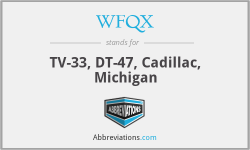 WFQX - TV-33, DT-47, Cadillac, Michigan