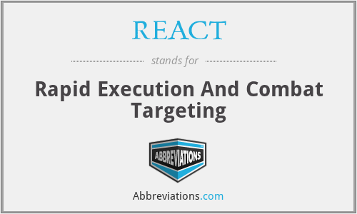 REACT - Rapid Execution And Combat Targeting
